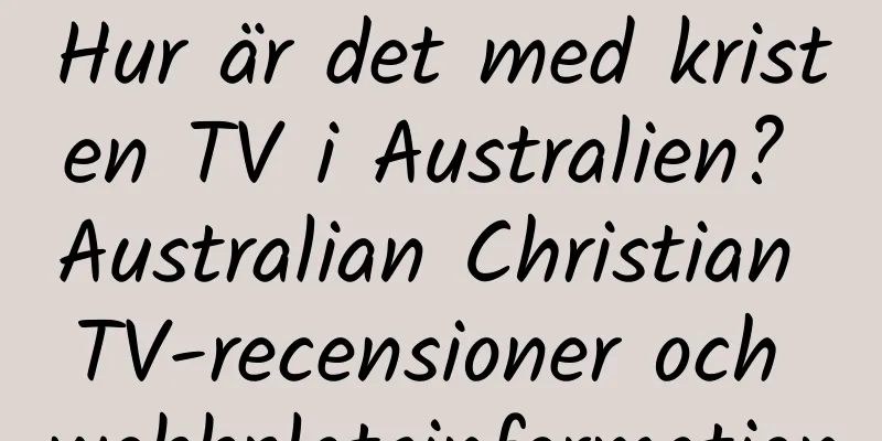 Hur är det med kristen TV i Australien? Australian Christian TV-recensioner och webbplatsinformation