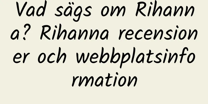 Vad sägs om Rihanna? Rihanna recensioner och webbplatsinformation