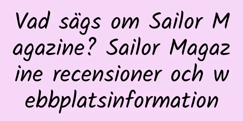 Vad sägs om Sailor Magazine? Sailor Magazine recensioner och webbplatsinformation