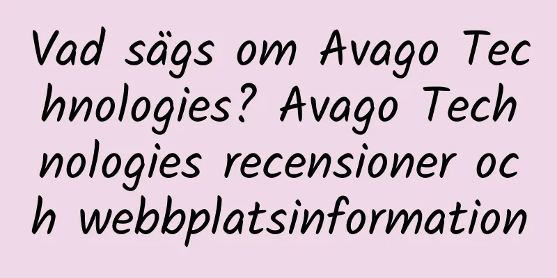 Vad sägs om Avago Technologies? Avago Technologies recensioner och webbplatsinformation