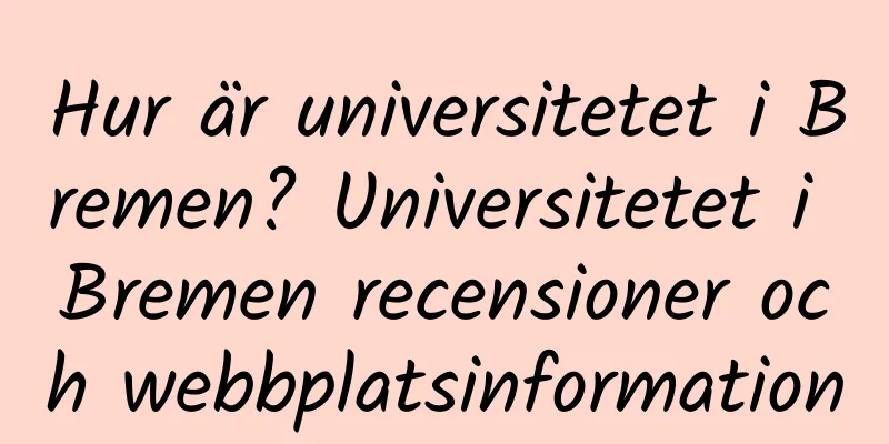 Hur är universitetet i Bremen? Universitetet i Bremen recensioner och webbplatsinformation