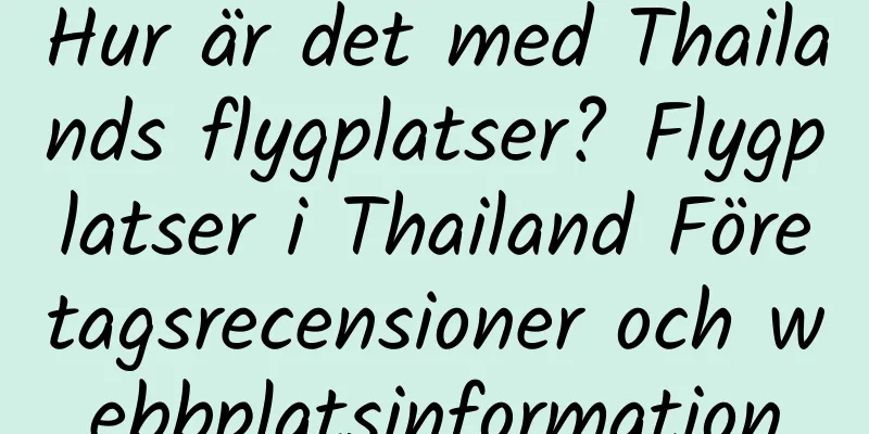 Hur är det med Thailands flygplatser? Flygplatser i Thailand Företagsrecensioner och webbplatsinformation