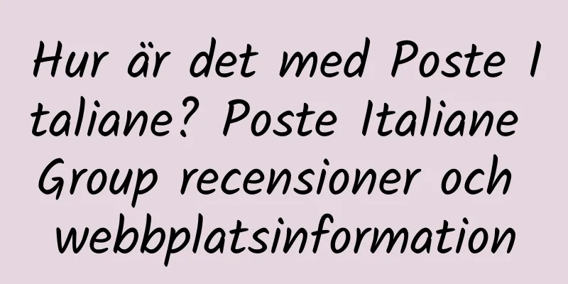 Hur är det med Poste Italiane? Poste Italiane Group recensioner och webbplatsinformation