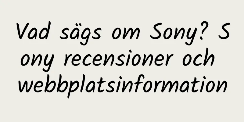 Vad sägs om Sony? Sony recensioner och webbplatsinformation