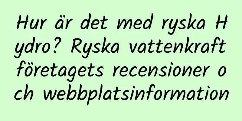 Hur är det med ryska Hydro? Ryska vattenkraftföretagets recensioner och webbplatsinformation