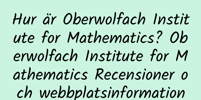 Hur är Oberwolfach Institute for Mathematics? Oberwolfach Institute for Mathematics Recensioner och webbplatsinformation
