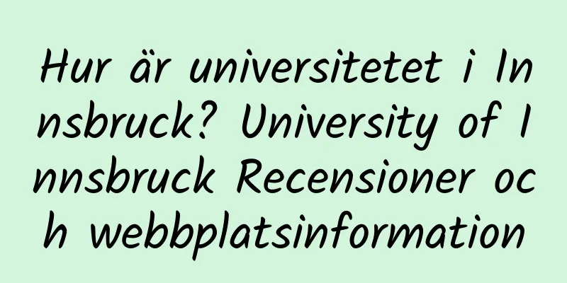 Hur är universitetet i Innsbruck? University of Innsbruck Recensioner och webbplatsinformation