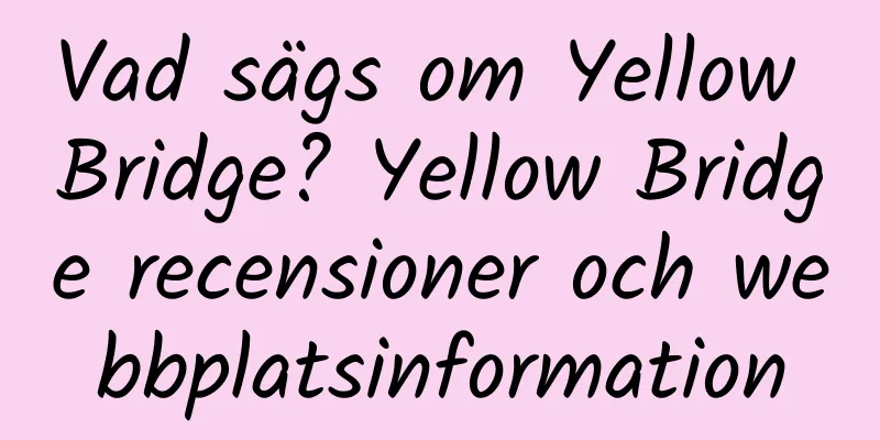 Vad sägs om Yellow Bridge? Yellow Bridge recensioner och webbplatsinformation