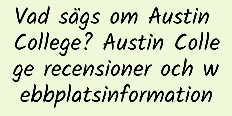 Vad sägs om Austin College? Austin College recensioner och webbplatsinformation