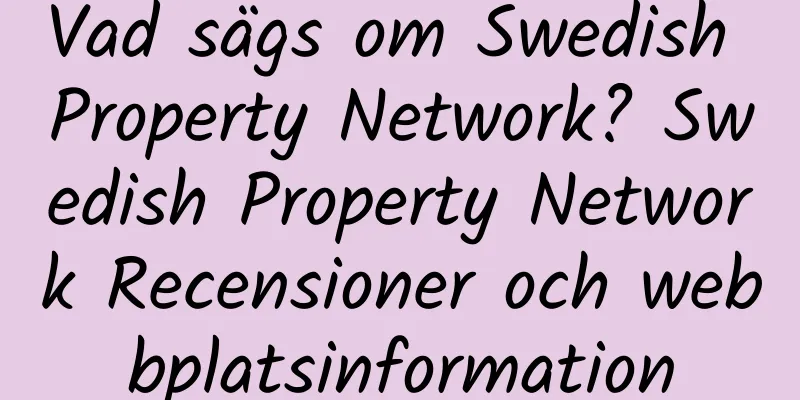 Vad sägs om Swedish Property Network? Swedish Property Network Recensioner och webbplatsinformation