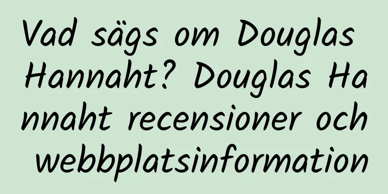 Vad sägs om Douglas Hannaht? Douglas Hannaht recensioner och webbplatsinformation