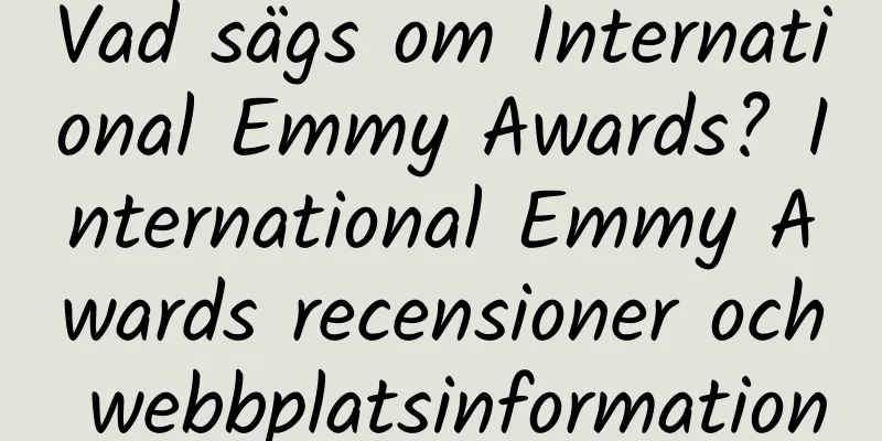 Vad sägs om International Emmy Awards? International Emmy Awards recensioner och webbplatsinformation