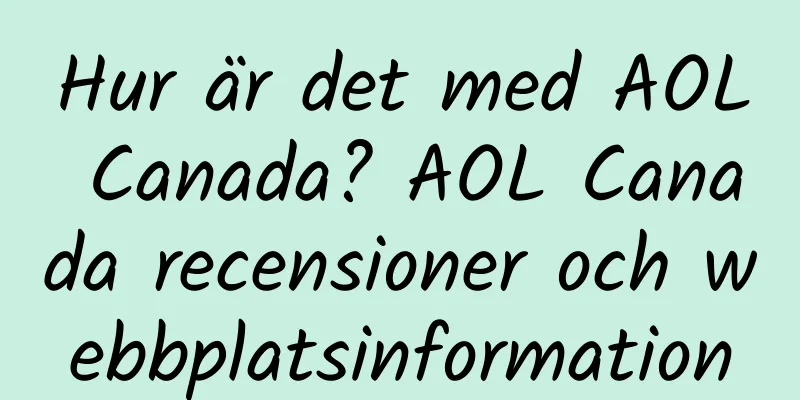 Hur är det med AOL Canada? AOL Canada recensioner och webbplatsinformation