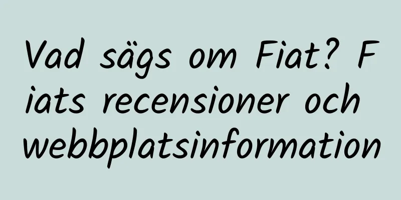 Vad sägs om Fiat? Fiats recensioner och webbplatsinformation