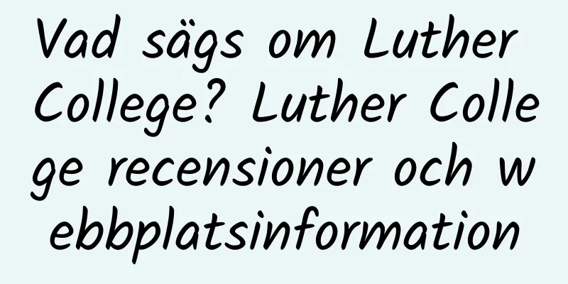 Vad sägs om Luther College? Luther College recensioner och webbplatsinformation