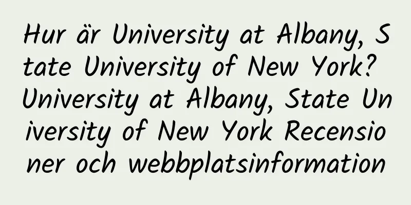 Hur är University at Albany, State University of New York? University at Albany, State University of New York Recensioner och webbplatsinformation