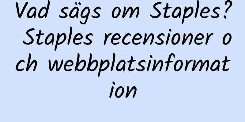 Vad sägs om Staples? Staples recensioner och webbplatsinformation