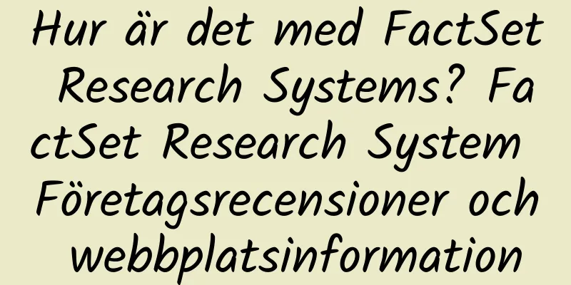 Hur är det med FactSet Research Systems? FactSet Research System Företagsrecensioner och webbplatsinformation