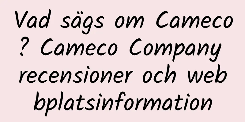 Vad sägs om Cameco? Cameco Company recensioner och webbplatsinformation
