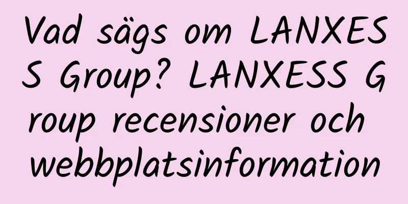 Vad sägs om LANXESS Group? LANXESS Group recensioner och webbplatsinformation