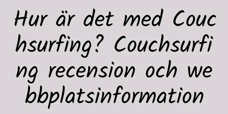 Hur är det med Couchsurfing? Couchsurfing recension och webbplatsinformation