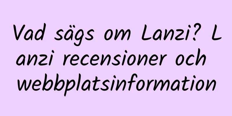 Vad sägs om Lanzi? Lanzi recensioner och webbplatsinformation