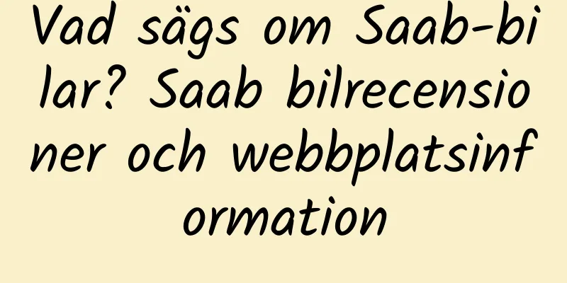 Vad sägs om Saab-bilar? Saab bilrecensioner och webbplatsinformation