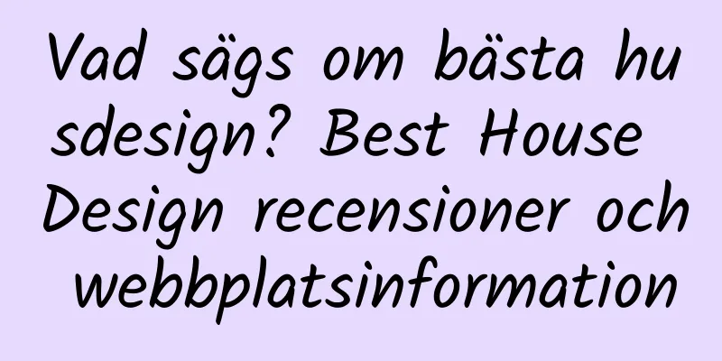 Vad sägs om bästa husdesign? Best House Design recensioner och webbplatsinformation