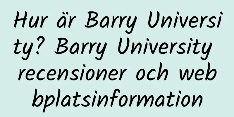 Hur är Barry University? Barry University recensioner och webbplatsinformation