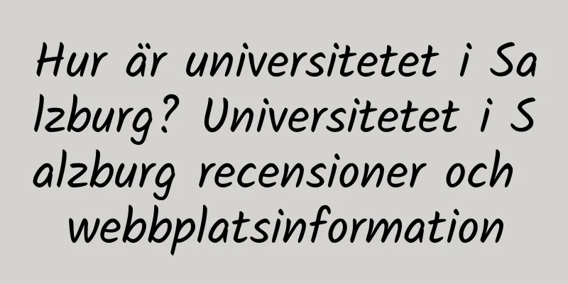 Hur är universitetet i Salzburg? Universitetet i Salzburg recensioner och webbplatsinformation