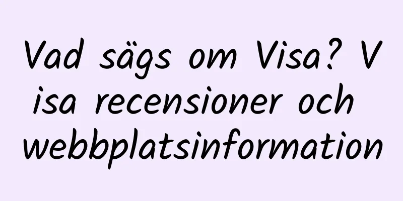 Vad sägs om Visa? Visa recensioner och webbplatsinformation