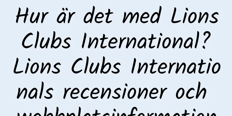 Hur är det med Lions Clubs International? Lions Clubs Internationals recensioner och webbplatsinformation