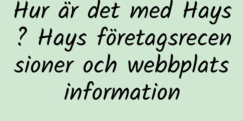 Hur är det med Hays? Hays företagsrecensioner och webbplatsinformation