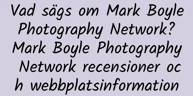 Vad sägs om Mark Boyle Photography Network? Mark Boyle Photography Network recensioner och webbplatsinformation