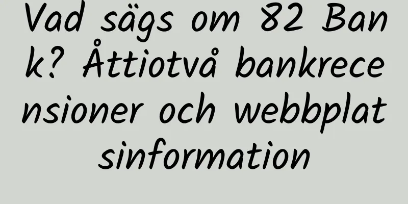 Vad sägs om 82 Bank? Åttiotvå bankrecensioner och webbplatsinformation
