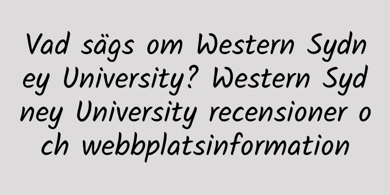 Vad sägs om Western Sydney University? Western Sydney University recensioner och webbplatsinformation