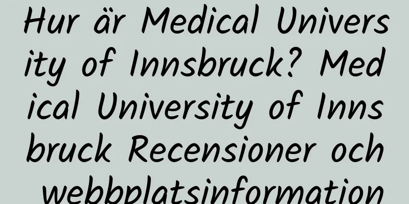 Hur är Medical University of Innsbruck? Medical University of Innsbruck Recensioner och webbplatsinformation