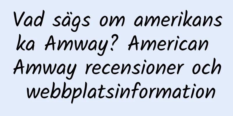 Vad sägs om amerikanska Amway? American Amway recensioner och webbplatsinformation