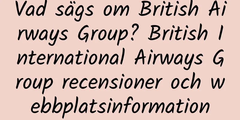 Vad sägs om British Airways Group? British International Airways Group recensioner och webbplatsinformation