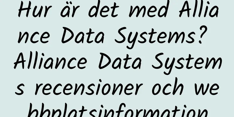Hur är det med Alliance Data Systems? Alliance Data Systems recensioner och webbplatsinformation