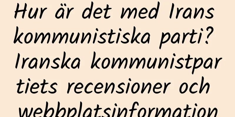 Hur är det med Irans kommunistiska parti? Iranska kommunistpartiets recensioner och webbplatsinformation