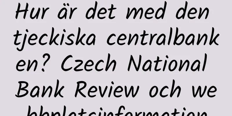 Hur är det med den tjeckiska centralbanken? Czech National Bank Review och webbplatsinformation
