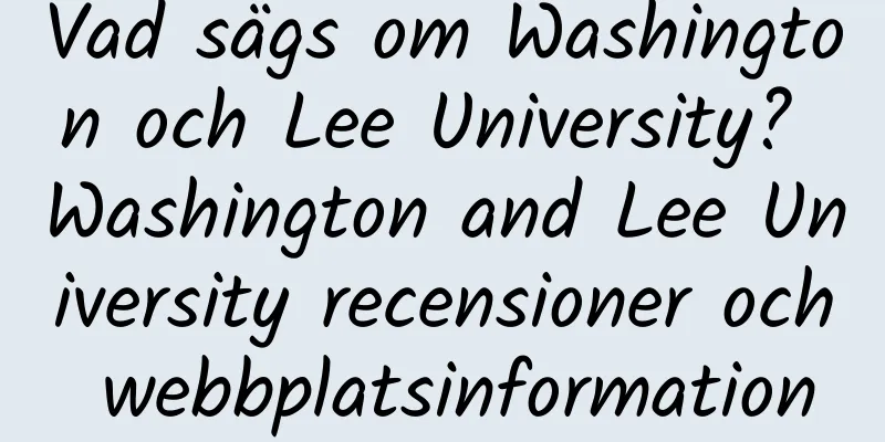 Vad sägs om Washington och Lee University? Washington and Lee University recensioner och webbplatsinformation