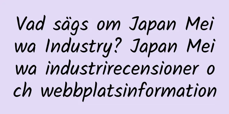 Vad sägs om Japan Meiwa Industry? Japan Meiwa industrirecensioner och webbplatsinformation