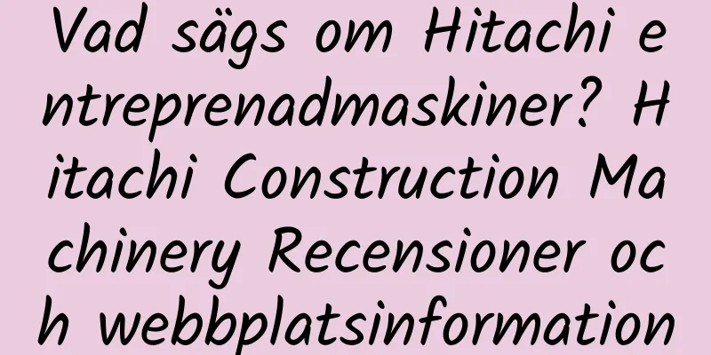 Vad sägs om Hitachi entreprenadmaskiner? Hitachi Construction Machinery Recensioner och webbplatsinformation