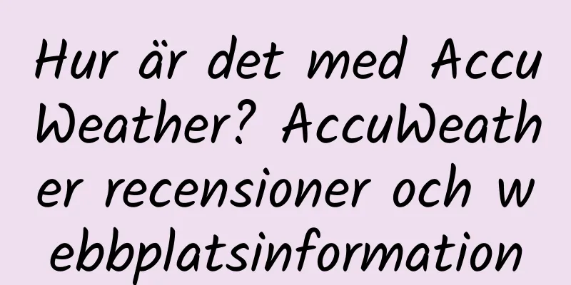 Hur är det med AccuWeather? AccuWeather recensioner och webbplatsinformation