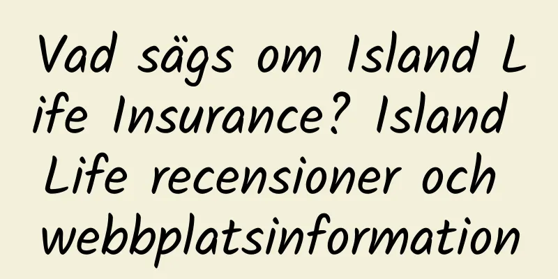 Vad sägs om Island Life Insurance? Island Life recensioner och webbplatsinformation