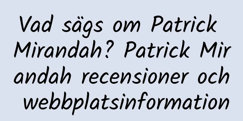 Vad sägs om Patrick Mirandah? Patrick Mirandah recensioner och webbplatsinformation