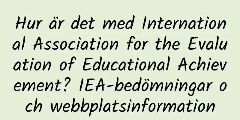 Hur är det med International Association for the Evaluation of Educational Achievement? IEA-bedömningar och webbplatsinformation
