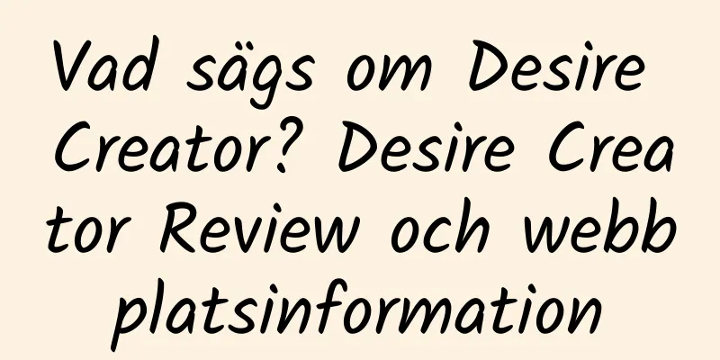 Vad sägs om Desire Creator? Desire Creator Review och webbplatsinformation